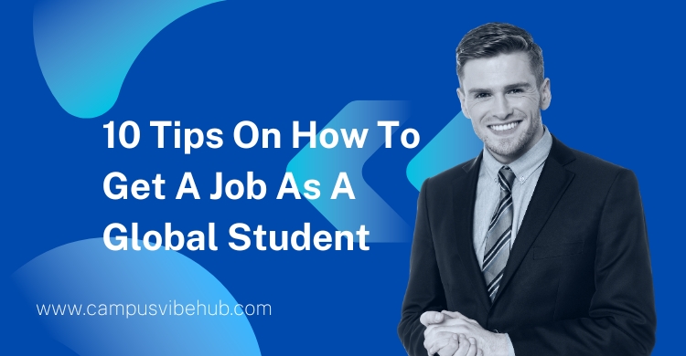 10 Tips On How To Get A Job As A Global Student in the US in 2024