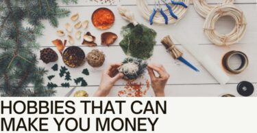 10 Lucrative Hobbies to Make Money